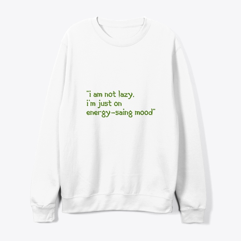 Not lazy—just conserving my energy 