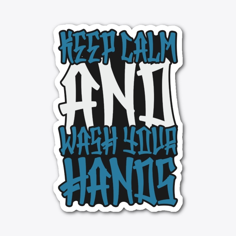 keep calm and wash your hands