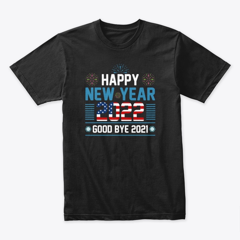 Happy New Year 2022 T Shirt