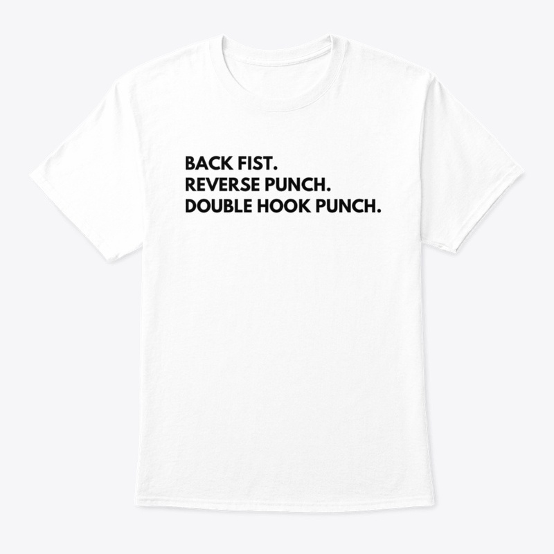 Back Fist, Reverse Punch, Double Hook