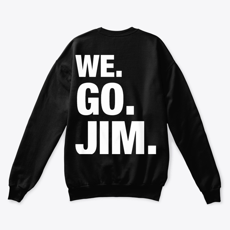 WE GO JIM.
