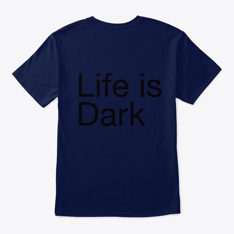 Life Is Dark  Navy T-Shirt Back