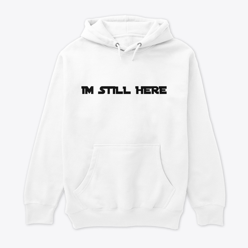 IM STILL HERE
