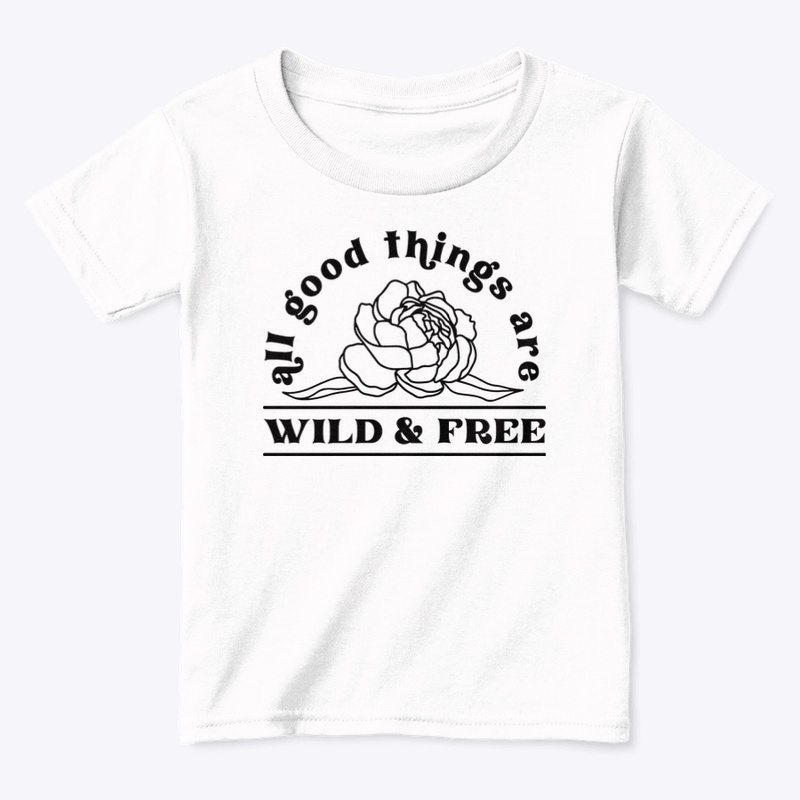 All good things are wild and free