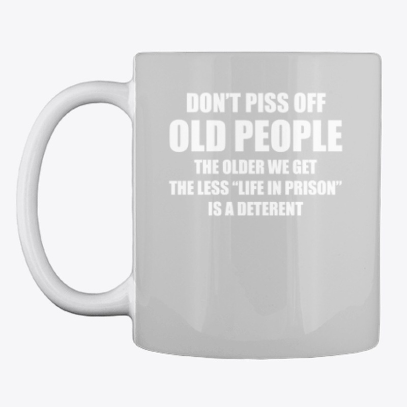 DON'T PISS OFF OLD PEOPLE TEE