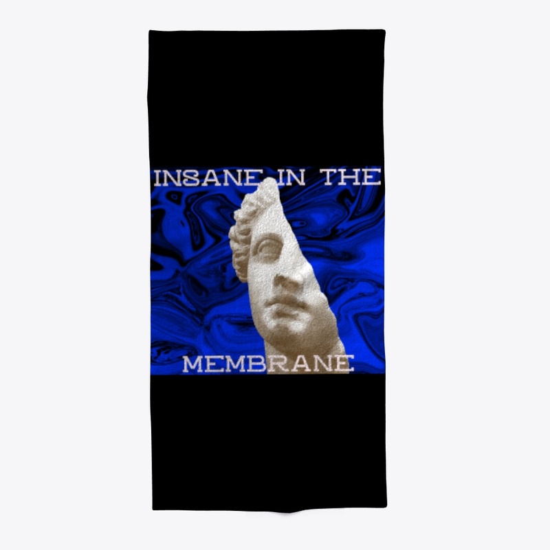 INSANE IN THE MEMBRANE
