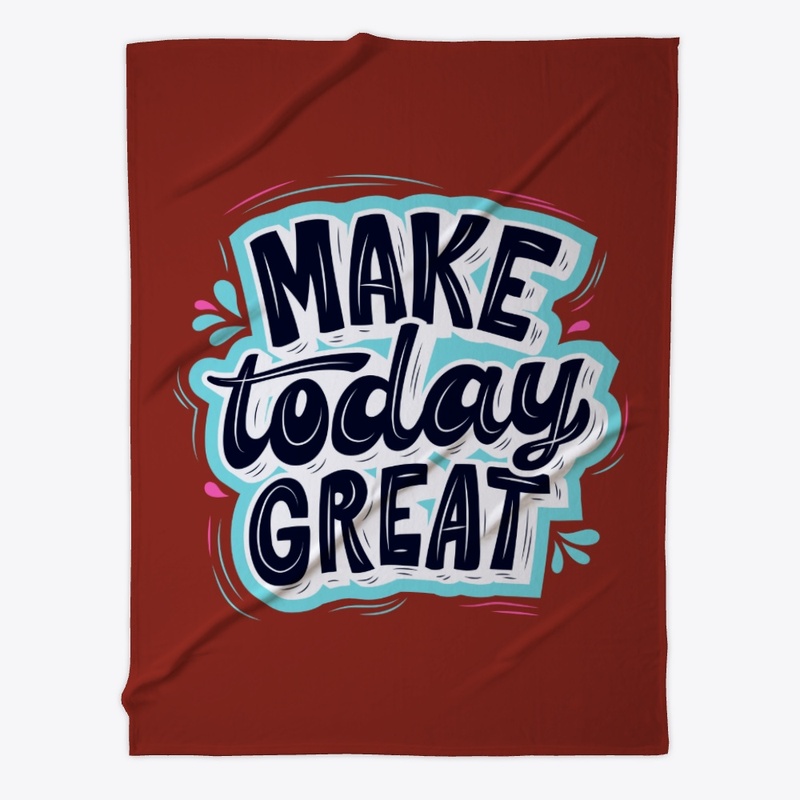 Make Today Great