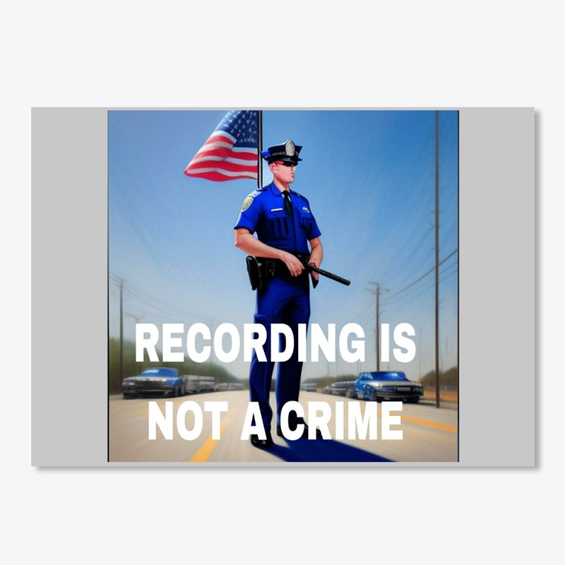 RECORDING IS NOT A CRIME
