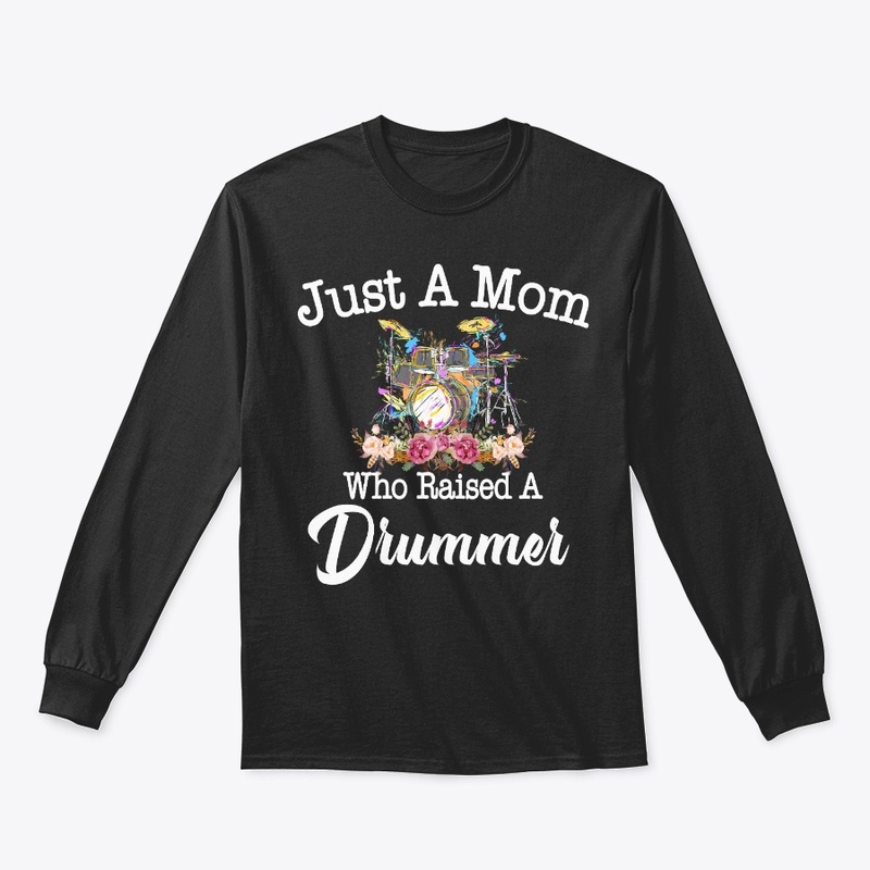 Just A Mom Who Raised A Drummer