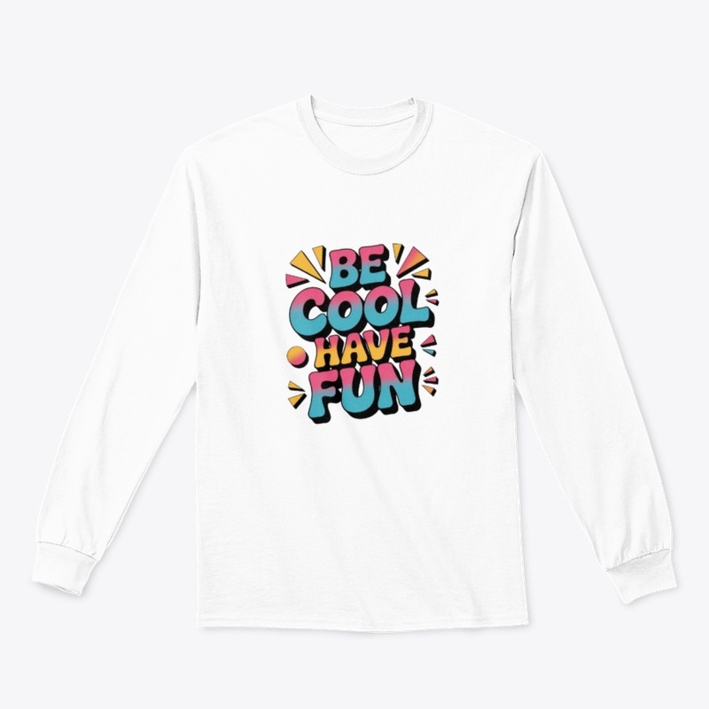 Be Cool, Have Fun