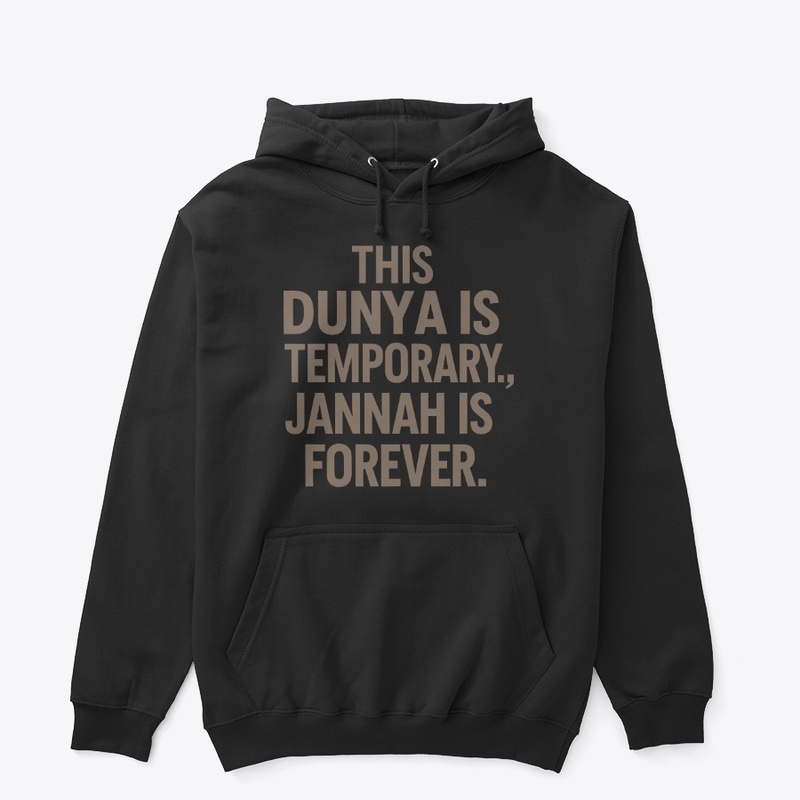 Dunya is Temporary, Jannah is Forever