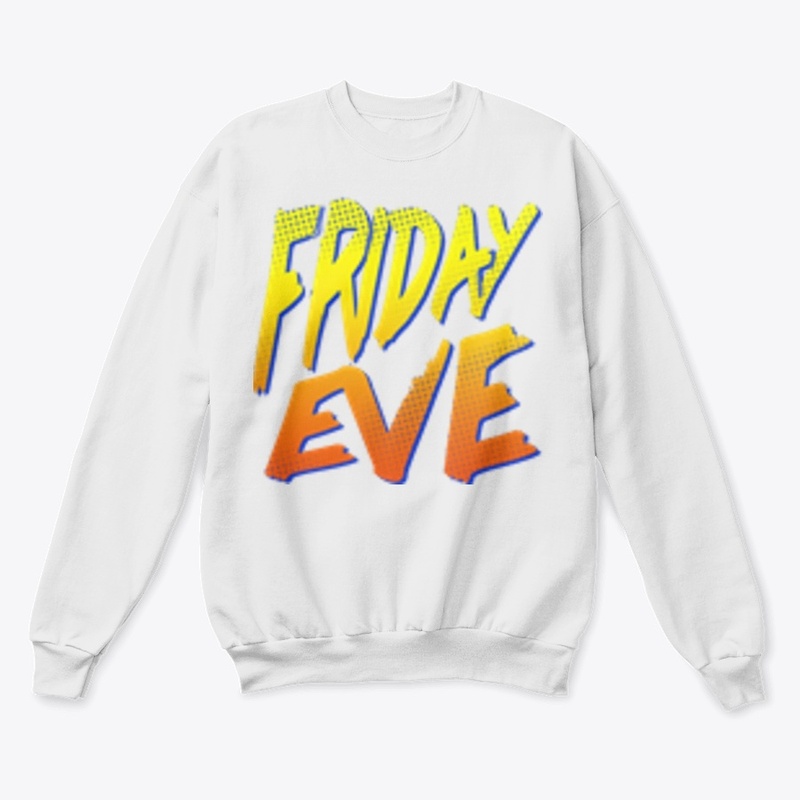 FRIDAY EVE!