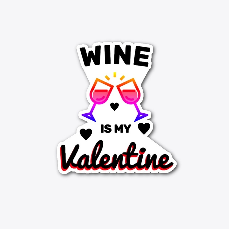 Wine Is My Valentine