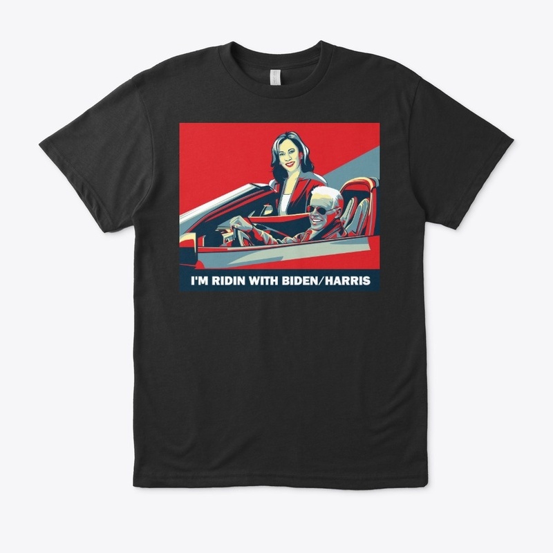 I'M RIDIN WITH BIDEN/HARRIS