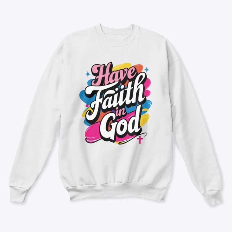 Have Faith in God | Christian T-Shirt 