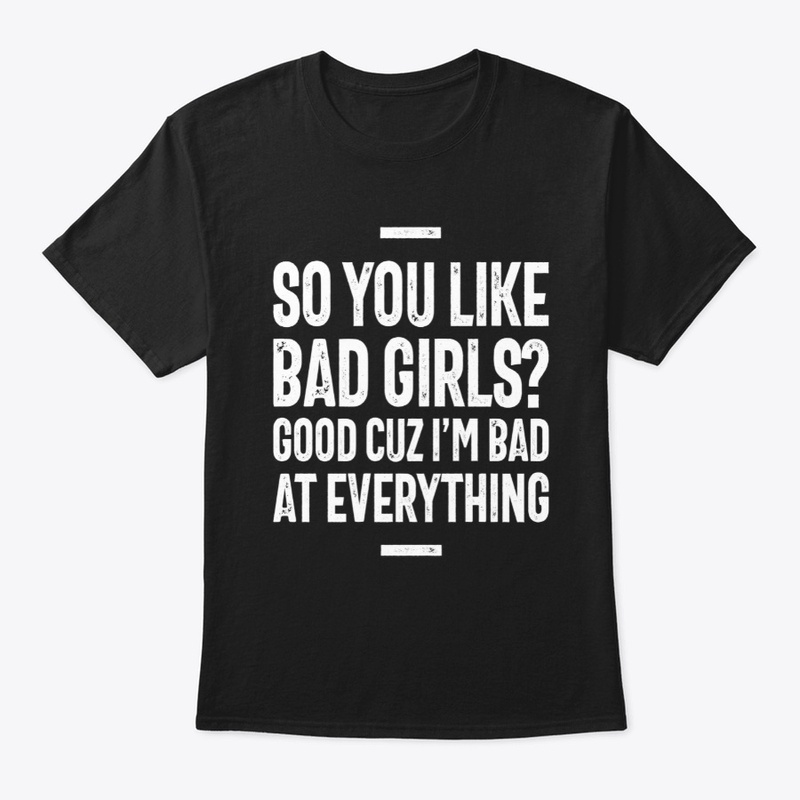 So You Like Bad Girls? Funny