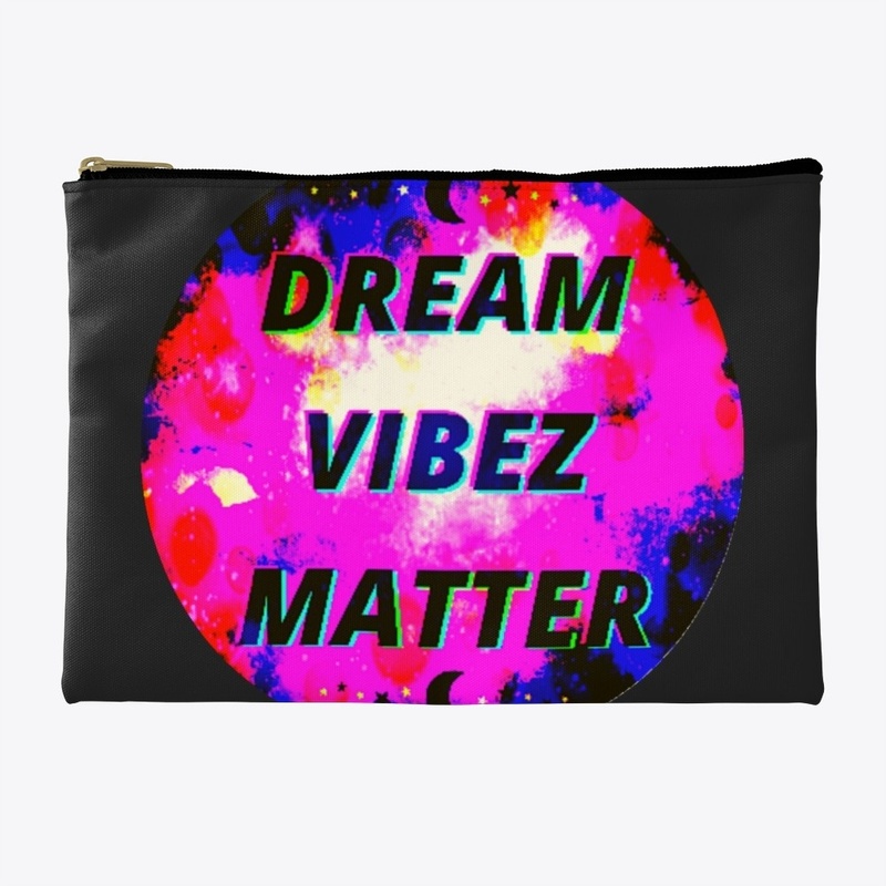 DREAM VIBEZ MATTER