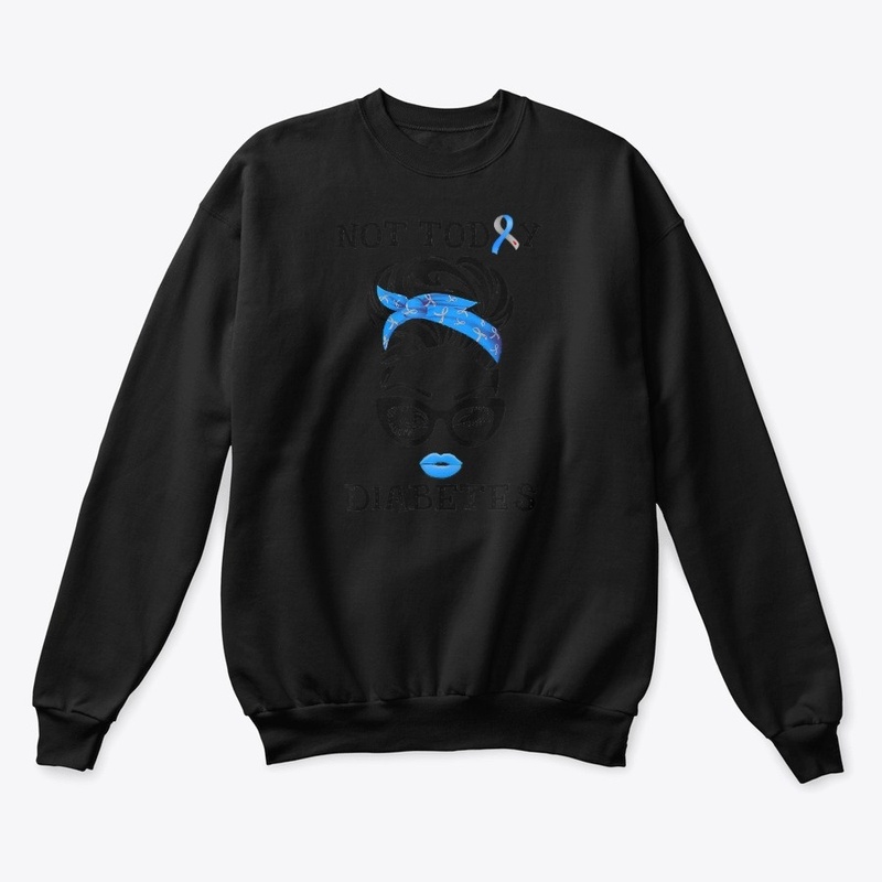 Not today diabetes T-Shirt Hoodie