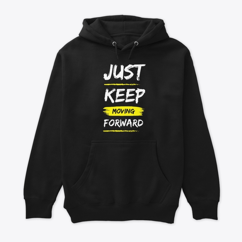 Just Keep Moving Forward