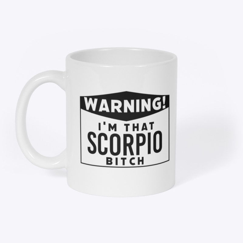 I'm that Scorpio bitch