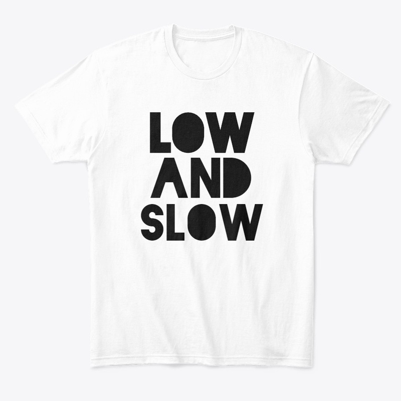 Low and Slow
