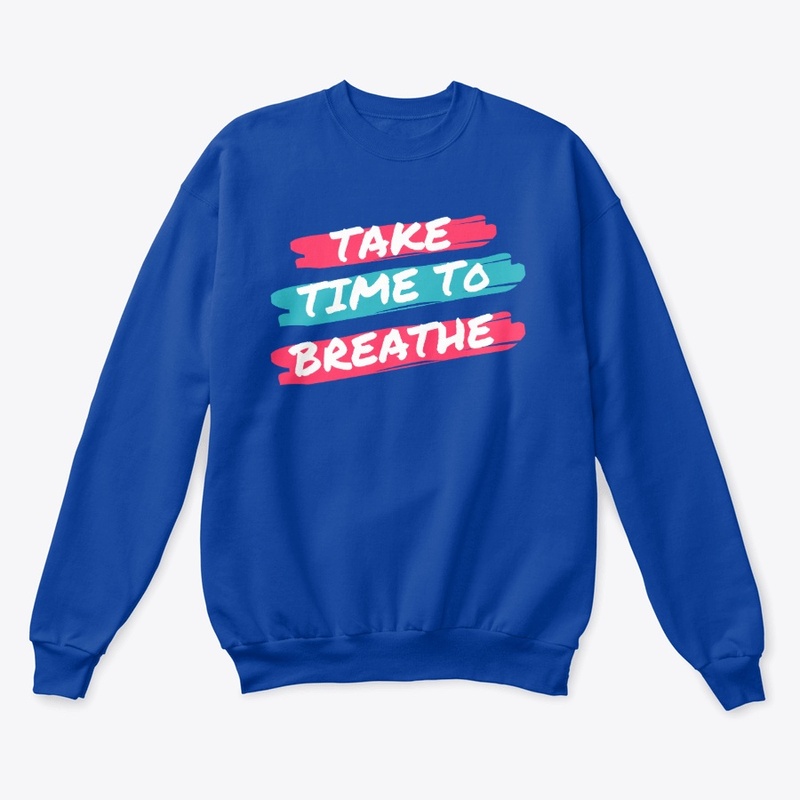Take Time To Breathe Ladies Tee Sweat