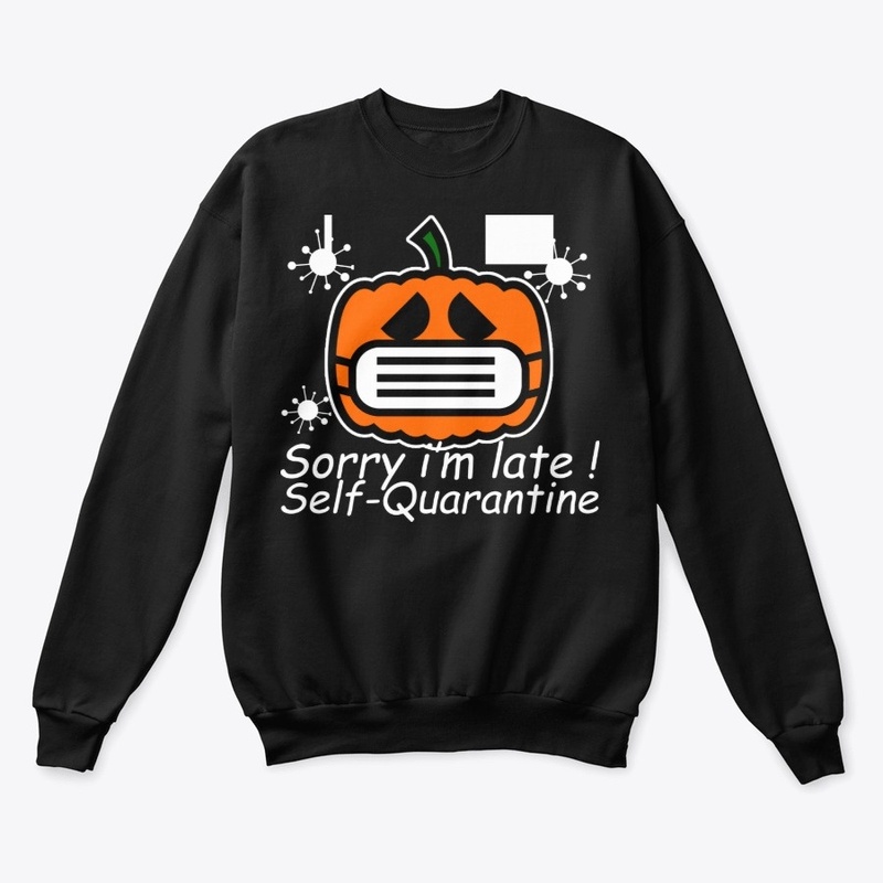 sorry i'm late self-quarantine halloween