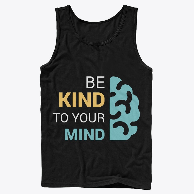 be kind to your mind t-shirt for mens