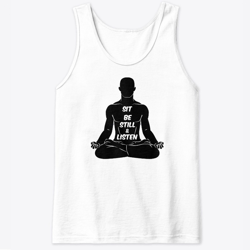 Sit, Be Still and Listen - Meditation