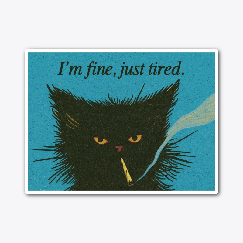 I'm Fine, Just Tired