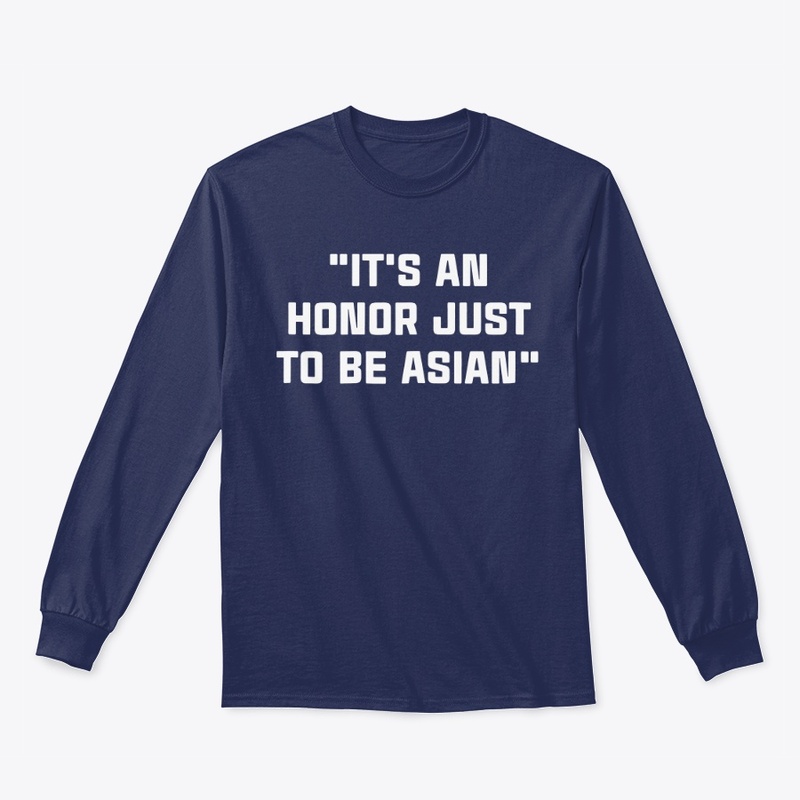 It's An Honor Just To Be Asian T-Shirt