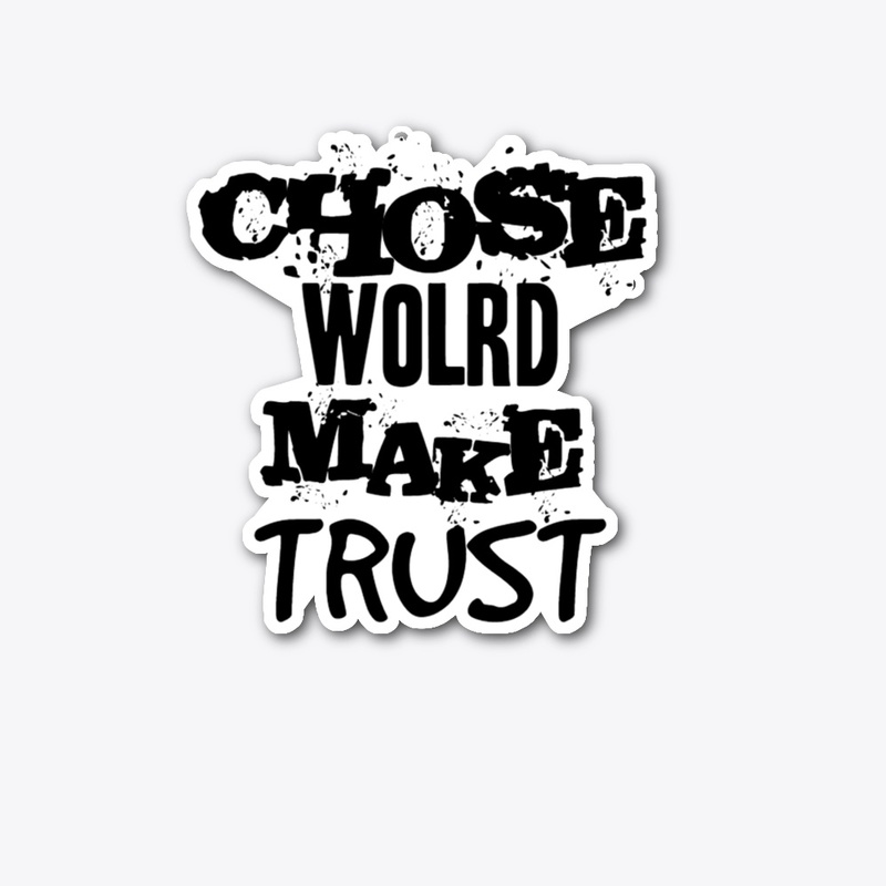 CHOSE WORLD MAKE TRUST