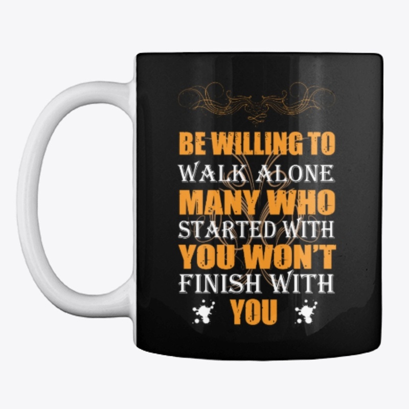 Be willing To walk alone, Motivational T