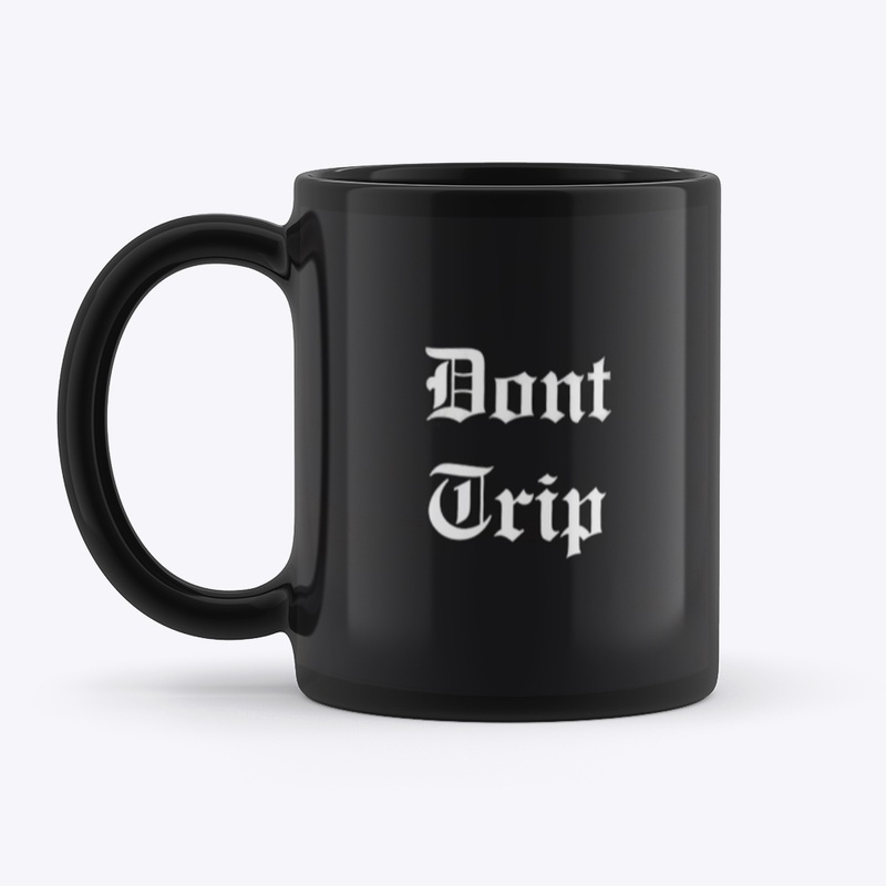 DON'T TRIP
