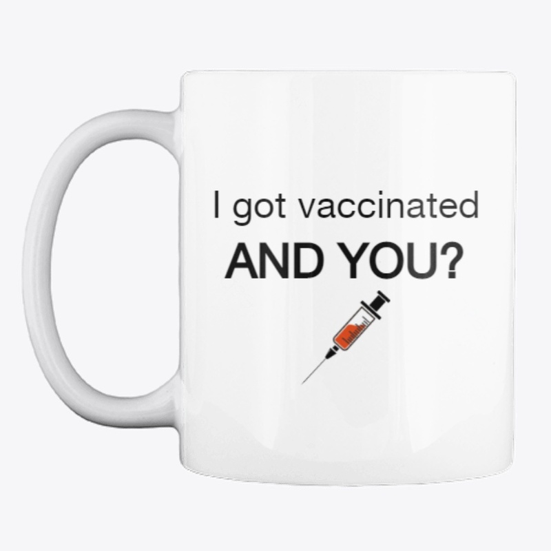 I got vaccinated AND YOU?