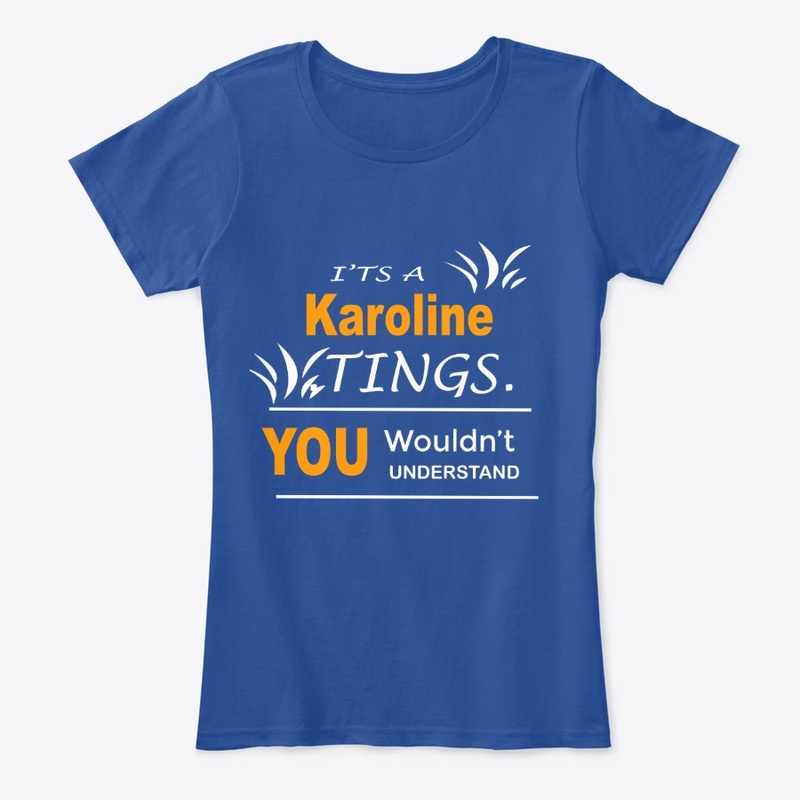 It's Karoline Tings you wouldn't 