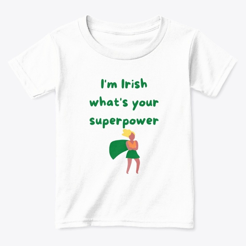 "I'm Irish what's your super power"