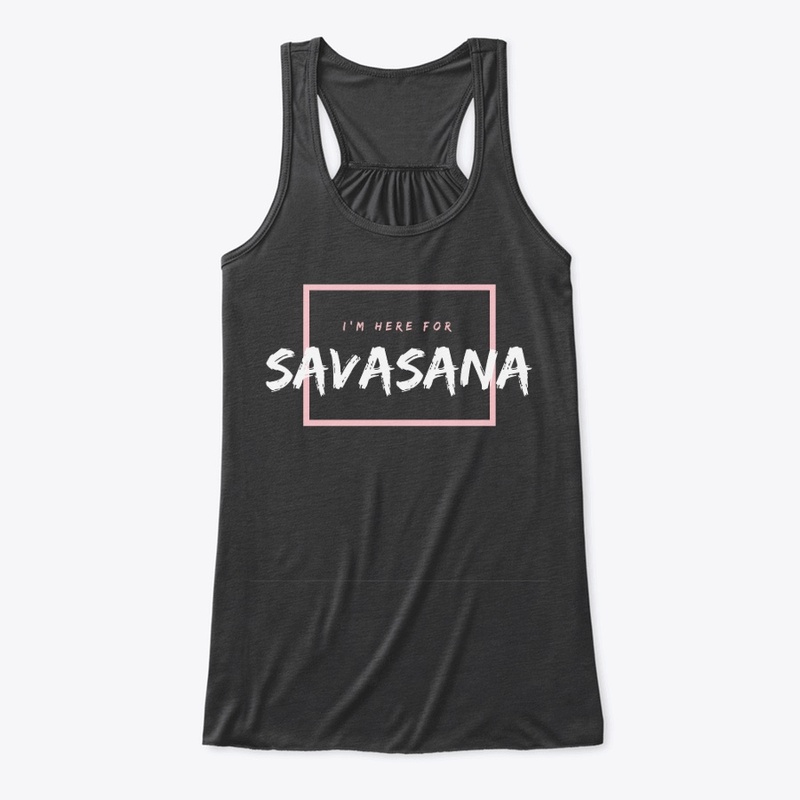 I'm Here For Savasana