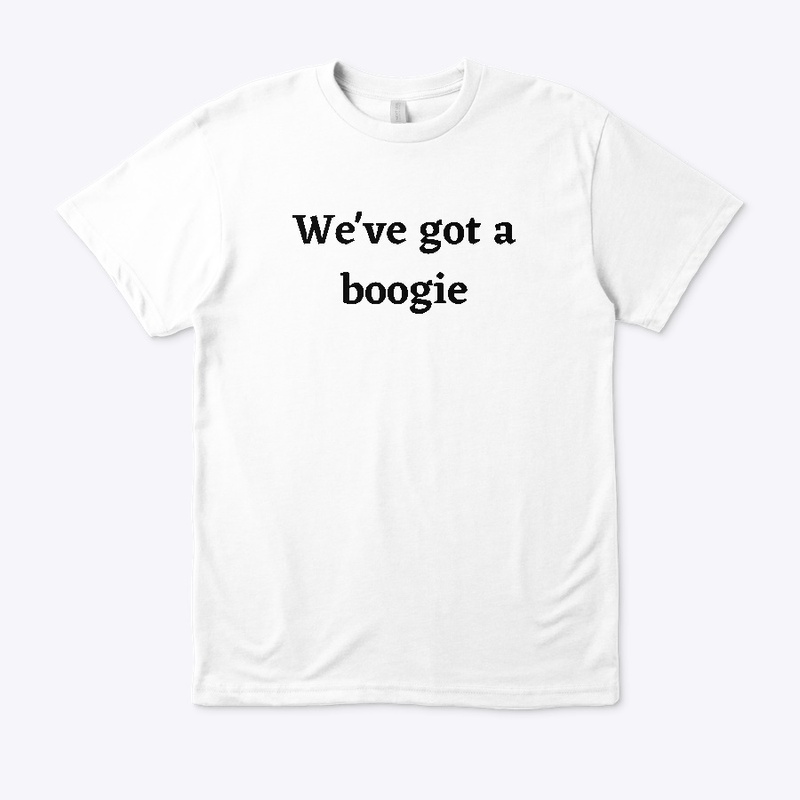we've got a boogie