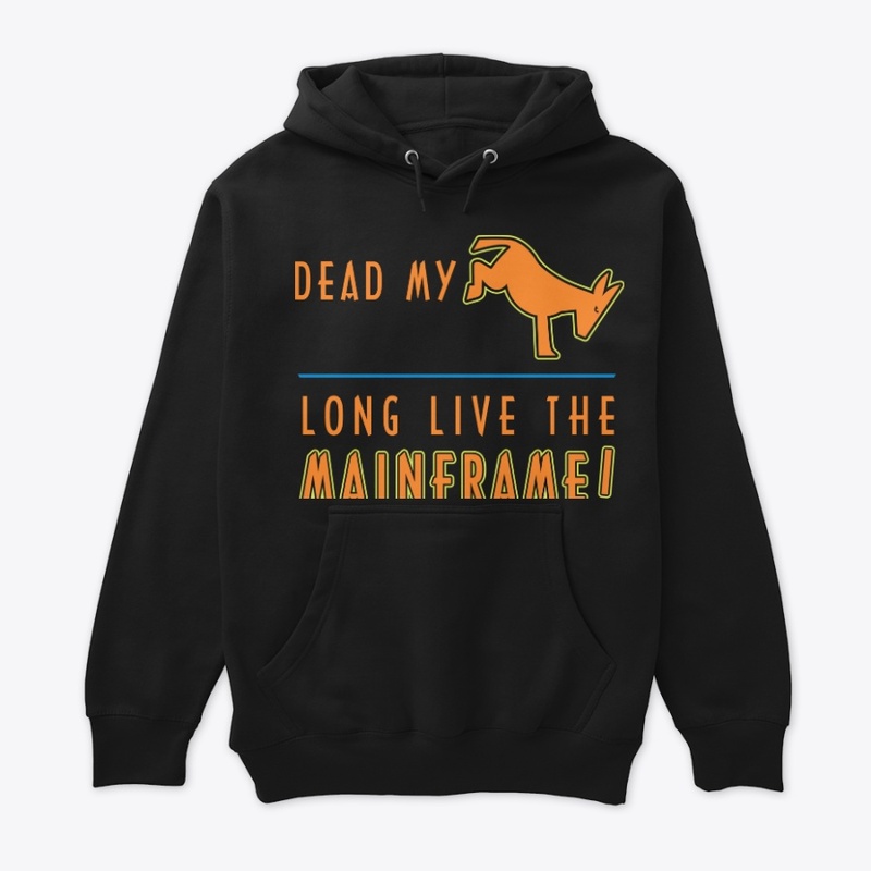 Dead My A _ _ : Long Live the Mainframe