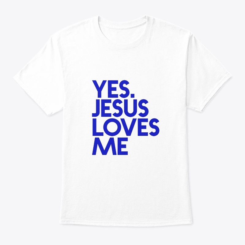 YES. JESUS LOVES ME
