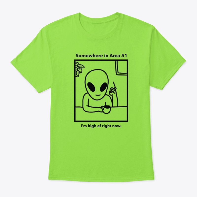 I'm high - Funny Cannabis Area 51 Tshirt