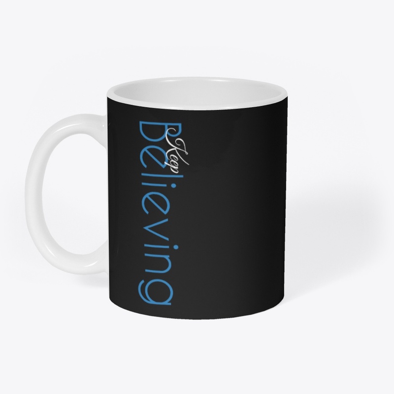 Keep Believing - Tees, Hoodies, Mugs