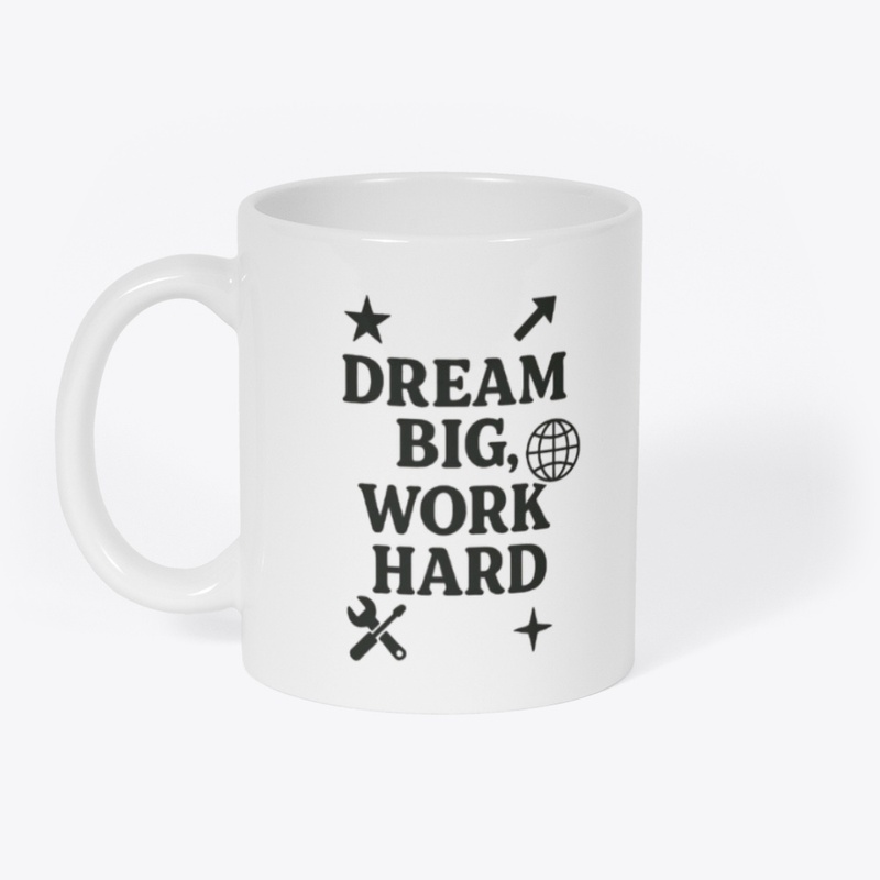 dream big work hard