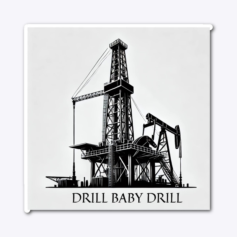 Drill Baby Drill