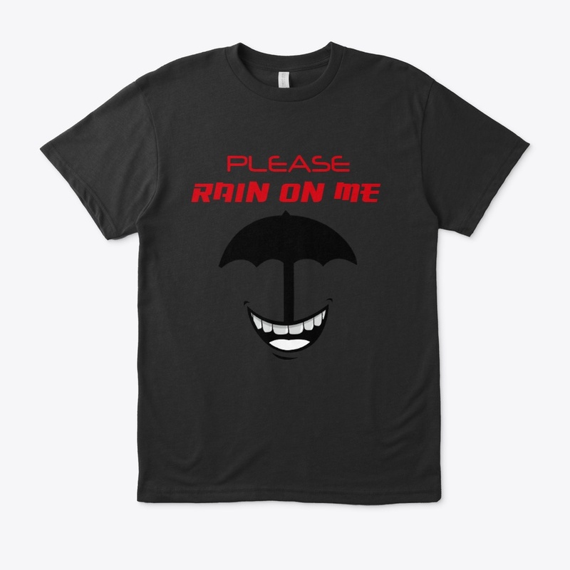 PLEASE RAIN ON ME