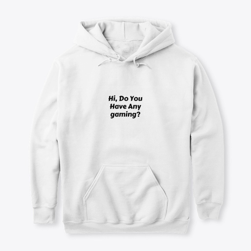 Hi, Do You Have Any gaming 