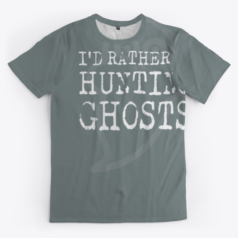 I'd rather be hunting ghosts
