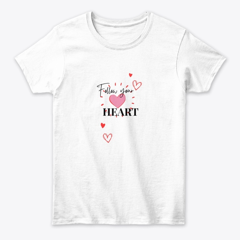 Follow your heart comfortable T-shirt