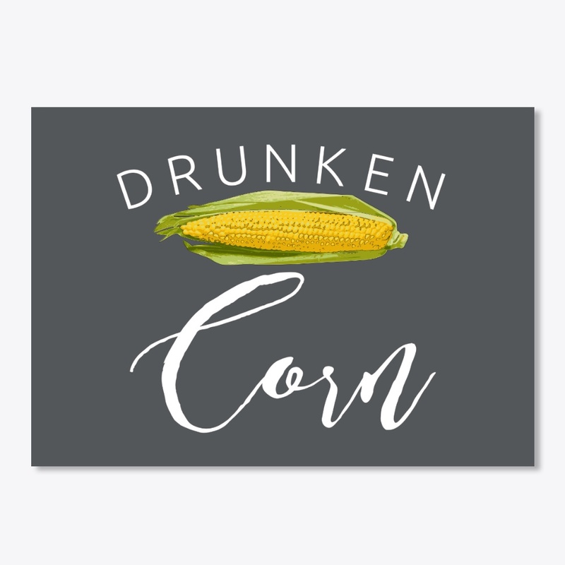 DRUNKEN CORN 